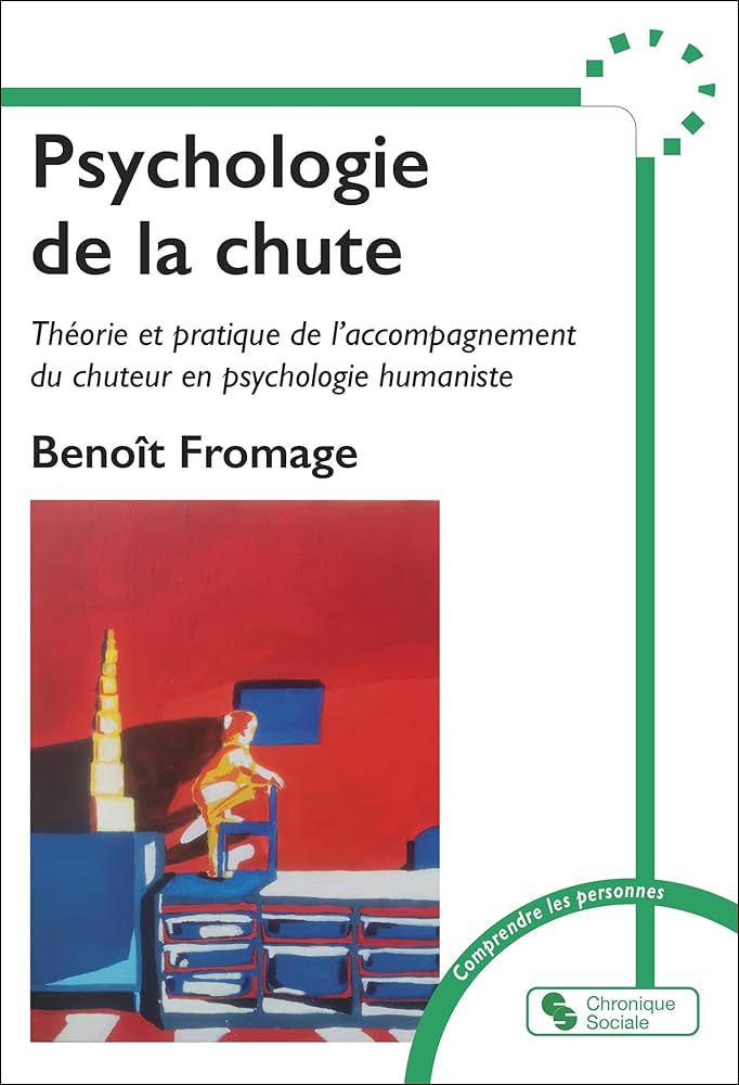 Psychologie de la chute. Théorie et pratique de l’accompagnement du chuteur en psychologie humaniste