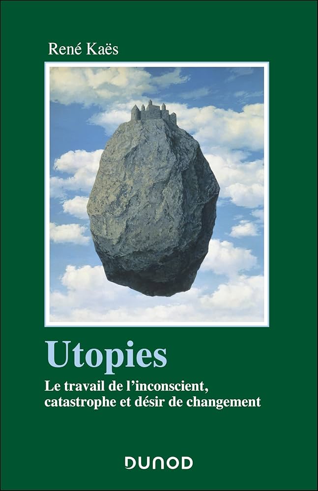 Utopies. Le travail de l’inconscient, catastrophe et désir de changement 