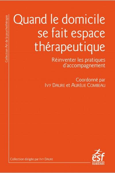 Quand le domicile se fait espace thérapeutique. Réinventer les pratiques d’accompagnement 