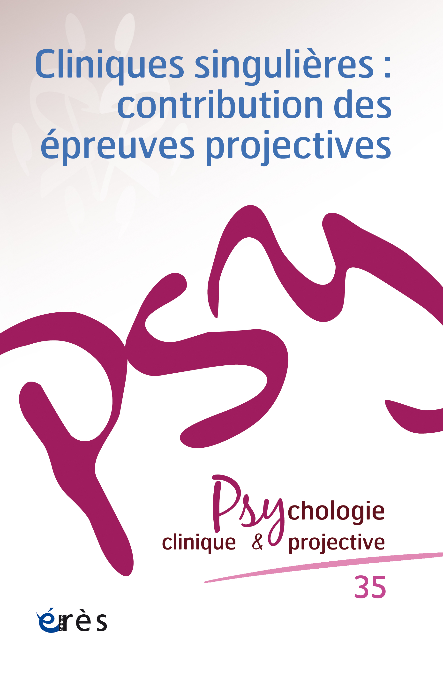 Psychologie clinique & projective. Dossier « Cliniques singulières : contribution des épreuves projectives »