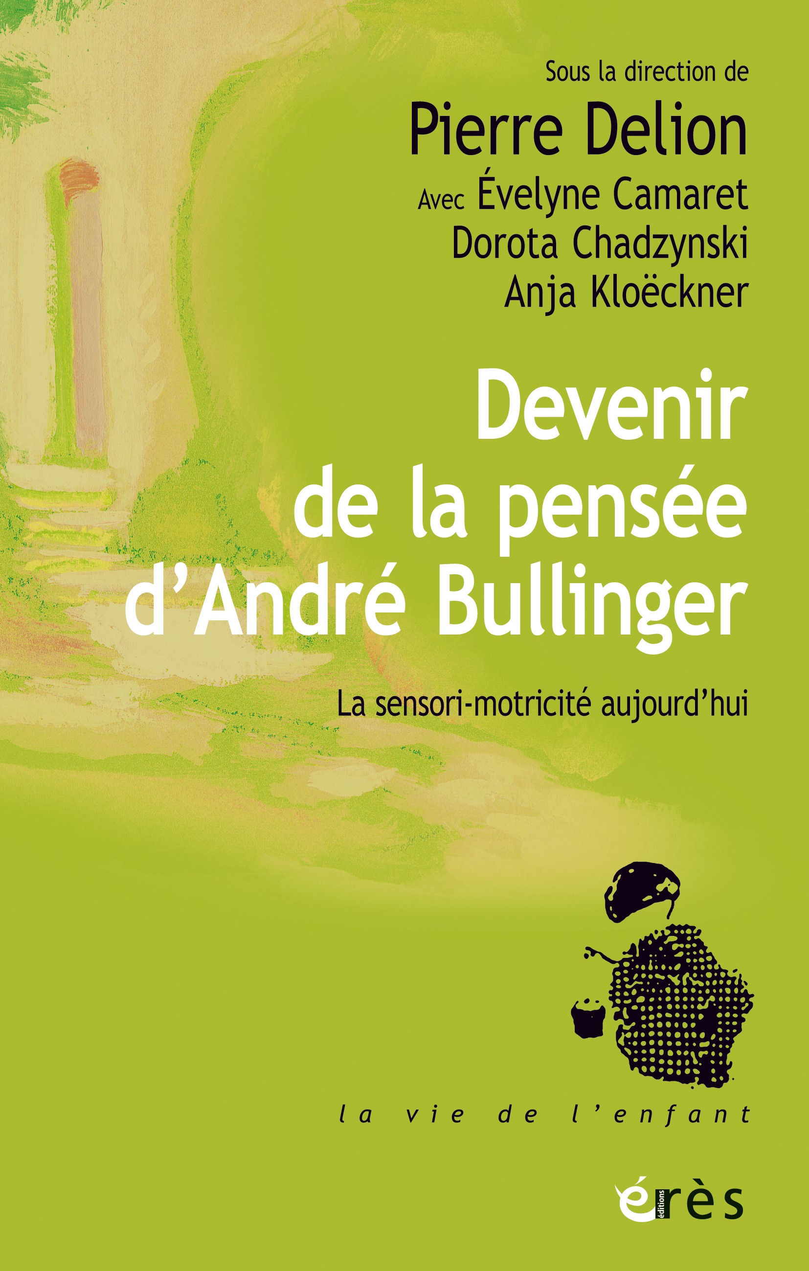 Devenir de la pensée d’André Bullinger. La sensori-motricité aujourd’hui