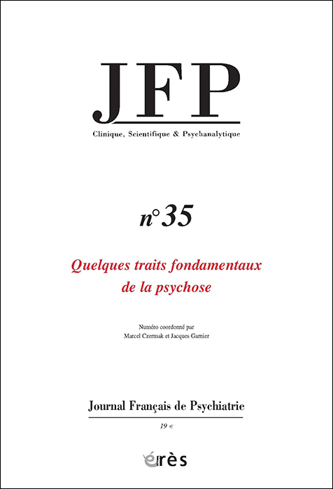 Journal français de psychiatrie. Dossier : « Quelques traits fondamentaux de la psychose »