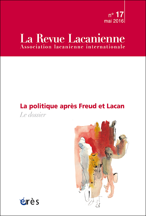 La revue lacanienne.  Dossier « La politique après Feud et Lacan »