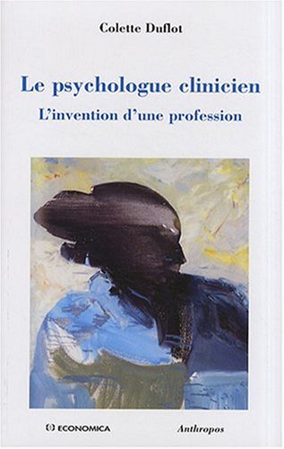 Le psychologue clinicien. L’invention d’une profession.