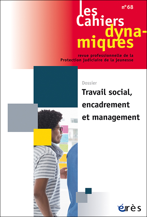 Les Cahiers dynamiques. Dossier « Travail social, encadrement et management »