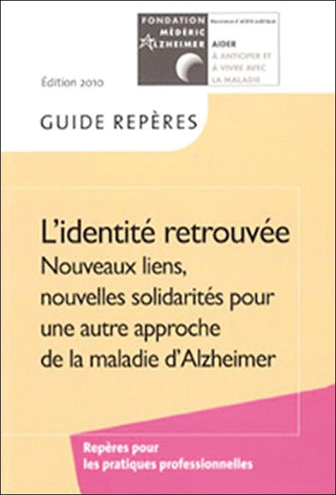 L’identité retrouvée. Nouveaux liens, ­nouvelles solidarités pour une autre approche de la ­maladie d’Alzheimer