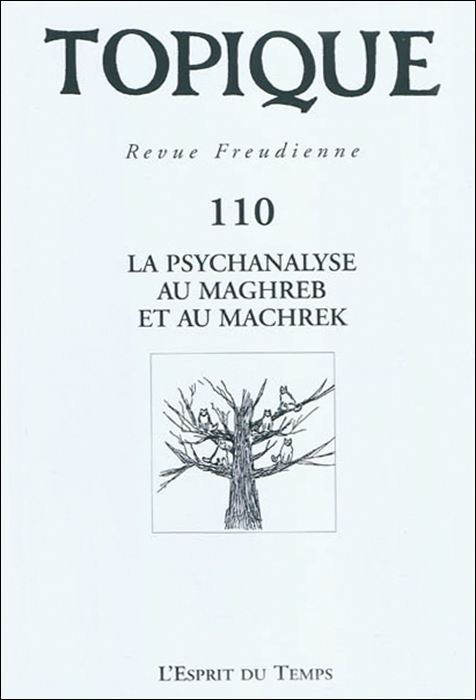 Topique. Dossier « La psychanalyse au Maghreb et au Machrek »