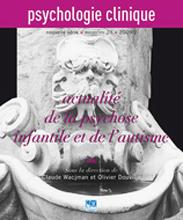 Psychologie clinique. Dossier « Actualité de la psychose infantile et de l’autisme »