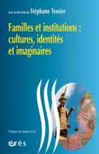 Familles et institutions : cultures, identités et imaginaires