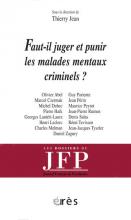 Faut-il juger et punir les malades mentaux criminels?