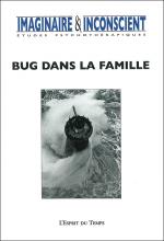 Imaginaire et Inconscient. Dossier « Bug dans la famille »