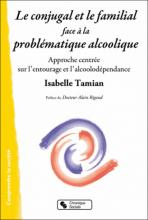 Le Conjugal et le familial face à la problématique alcoolique. Approche centrée sur l’entourage et l’alcoolodépendance