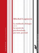 La méthode clinique suivi de Le savoir du psychanalyste, pas tant, pas tout