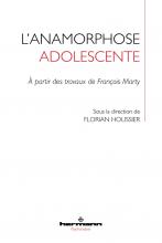 L’anamorphose adolescente. À partir des travaux de François Marty