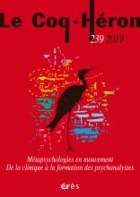 Le Coq-Héron. Dossier « Métapsychologies en mouvement. De la clinique à la formation des psychanalystes »