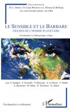 Le sensible et le barbare.  Figures de l’homme planétaire / Psychanalyse et anthropologie critique