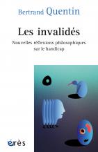 Les invalidés. Nouvelles réflexions philosophiques sur le handicap