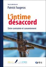 L’intime désaccord. Entre contrainte et consentement