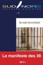 Sud / Nord.  Folies et Cultures.  Dossier « La nuit sécuritaire. Le manifeste des 39 »