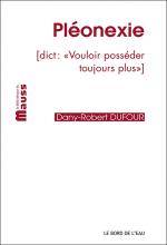 Pléonexie [dict : « Vouloir posséder toujours plus »]