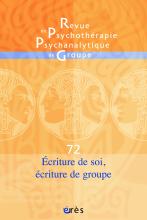 Revue de psychothérapie psychanalytique de groupe.  Écriture de soi, écriture de groupe