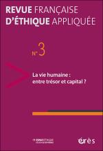 Revue française d’éthique appliquée. Dossier « La vie humaine : entre trésor et capital ? »