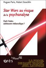 Star Wars au risque de la psychanalyse Dark Vador, adolescent mélancolique ?