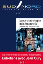 Sud / Nord. Dossier. « La psychothérapie institutionnelle. Matériaux pour une histoire à venir »